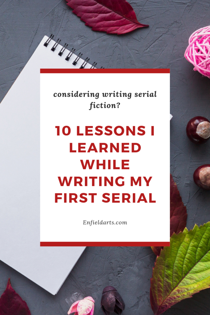 Image shows a blank notepad on a gray background. Leaves, chestnuts, and other knick knacks surround it. A white box with red lining is in the center. The text reads "Considering writing serial fiction? 10 lessons I learned while writing my first serial". It provides writing tips for authors.