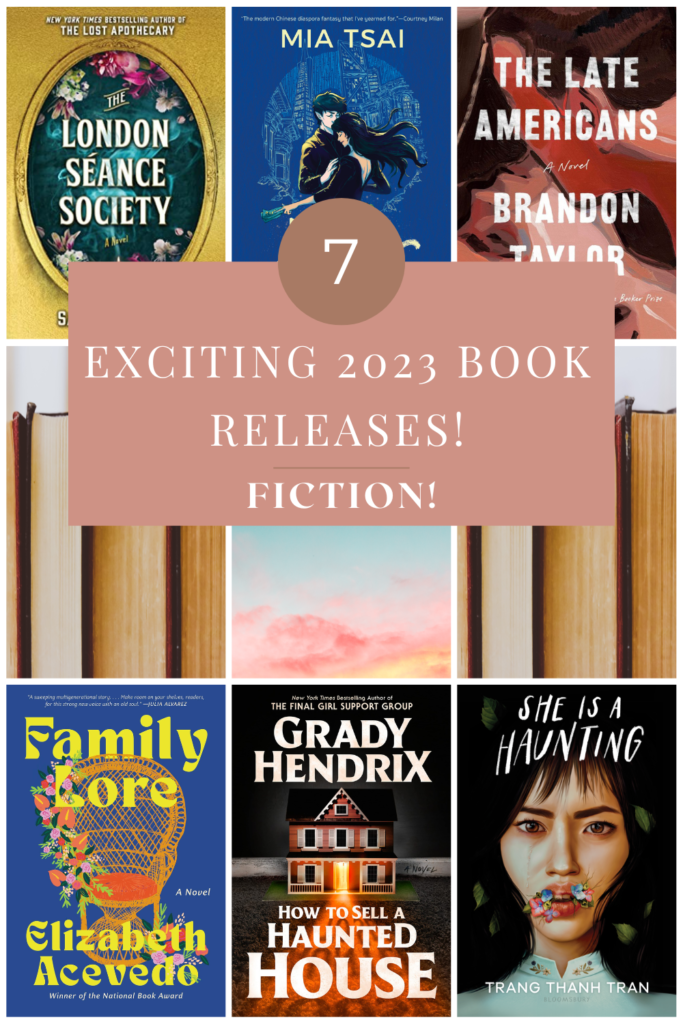 Six book covers at the top and bottom of a tall image. The covers are the same ones that are described in the article. In the center of the image is text reading 7 Exciting 2023 Book Releases! Fictin!